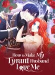 How to Make My Tyrant Husband Love Me