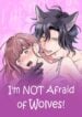 I’m NOT Afraid of Wolves! [Official]